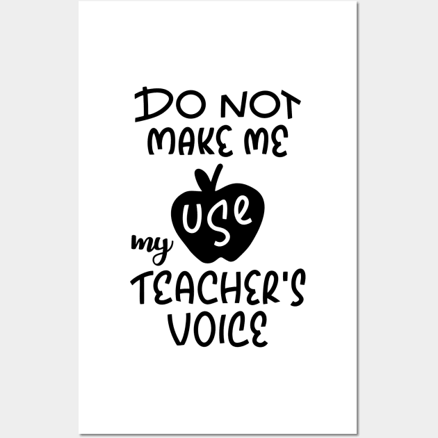 Do Not Make Me Use My Teacher Voice Design Wall Art by OTM Sports & Graphics